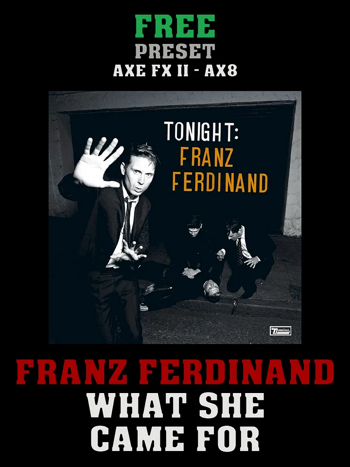 Franz Ferdinand - What She Came For | Free Preset | Axe FX II - AX8 product image (1)