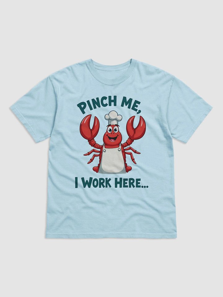 Pinch Me, I Work Here | Funny Lobster Chef Restaurant T-Shirt product image (3)