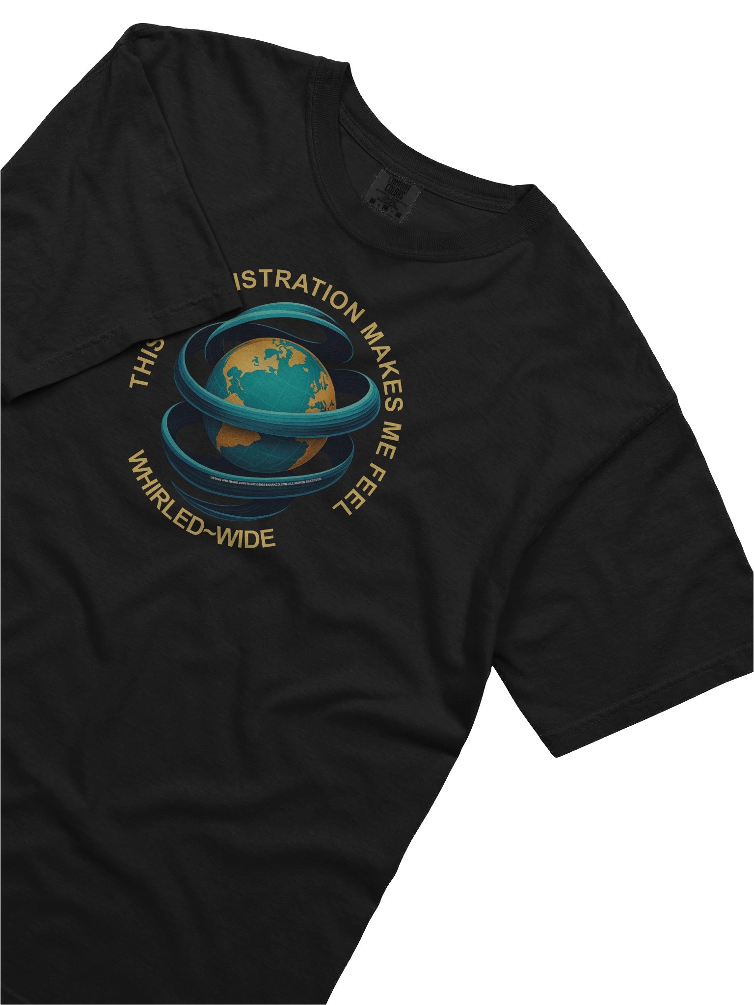 Funny political tee shirt says: "This Administration Makes Me Feel Whirled Wide" product image (2)