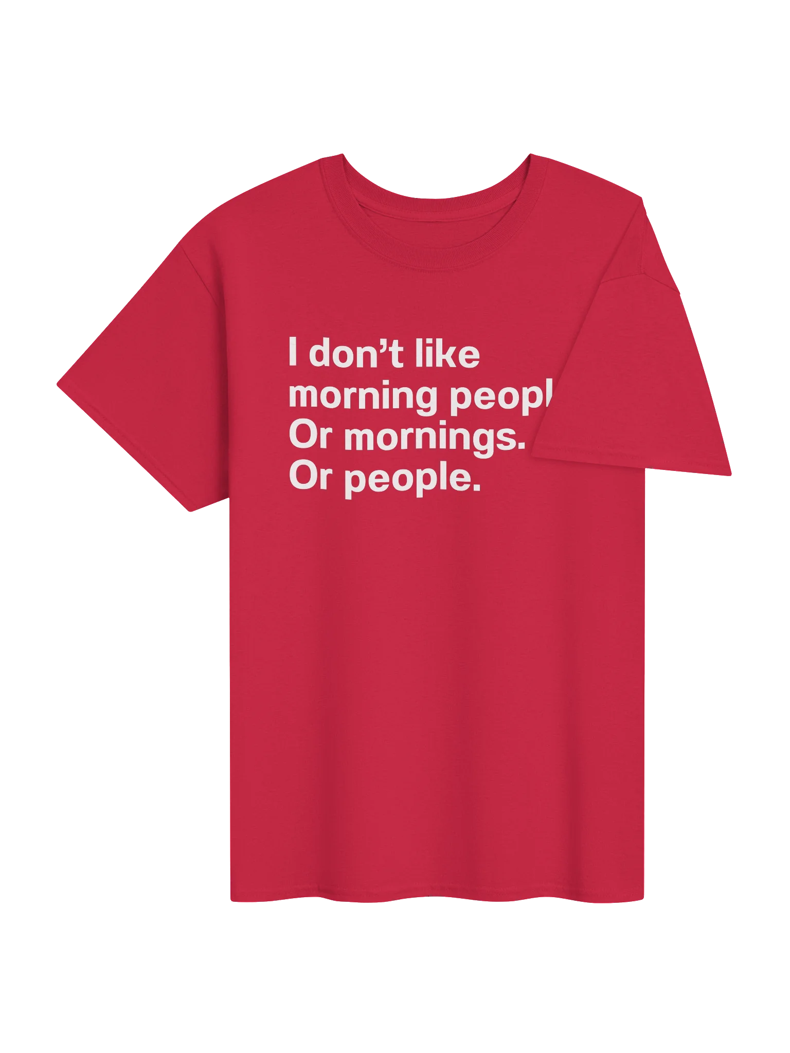 I don't like morning people. Or mornings. Or people. Unisex Shirt product image (40)