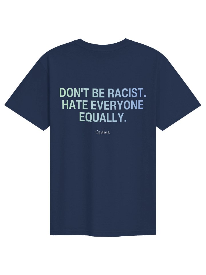 Don’t Be Racist, Hate Equally Tee product image (3)
