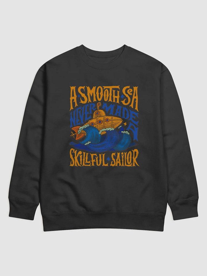 A SMOOTH SEA NEVER MADE A SKILLFUL SAILOR product image (9)