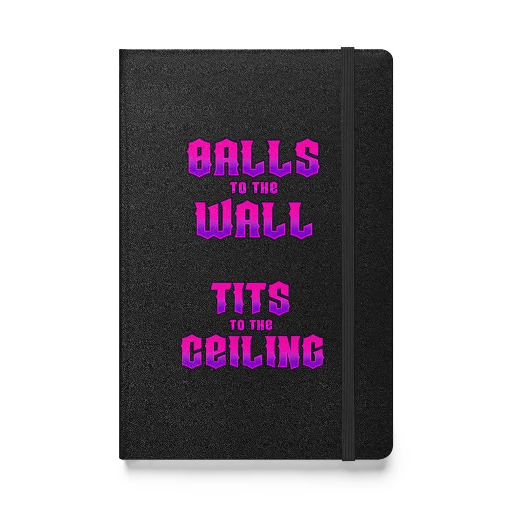 Balls to the Wall, Tits to the Ceiling Notebook product image (1)