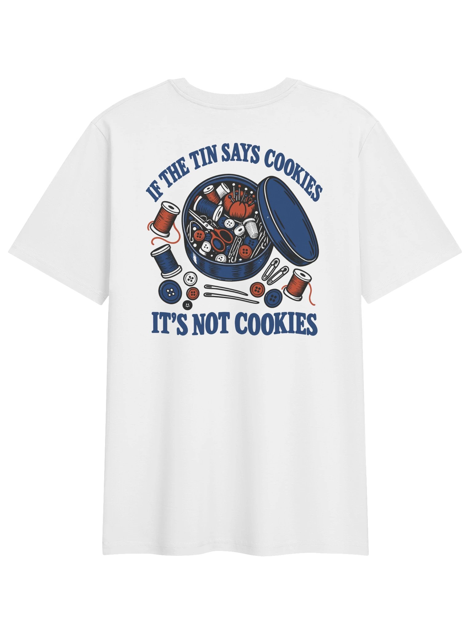 If the Tin Says Cookies, It's Not Cookies (Organic Tee, Back Print) product image (2)