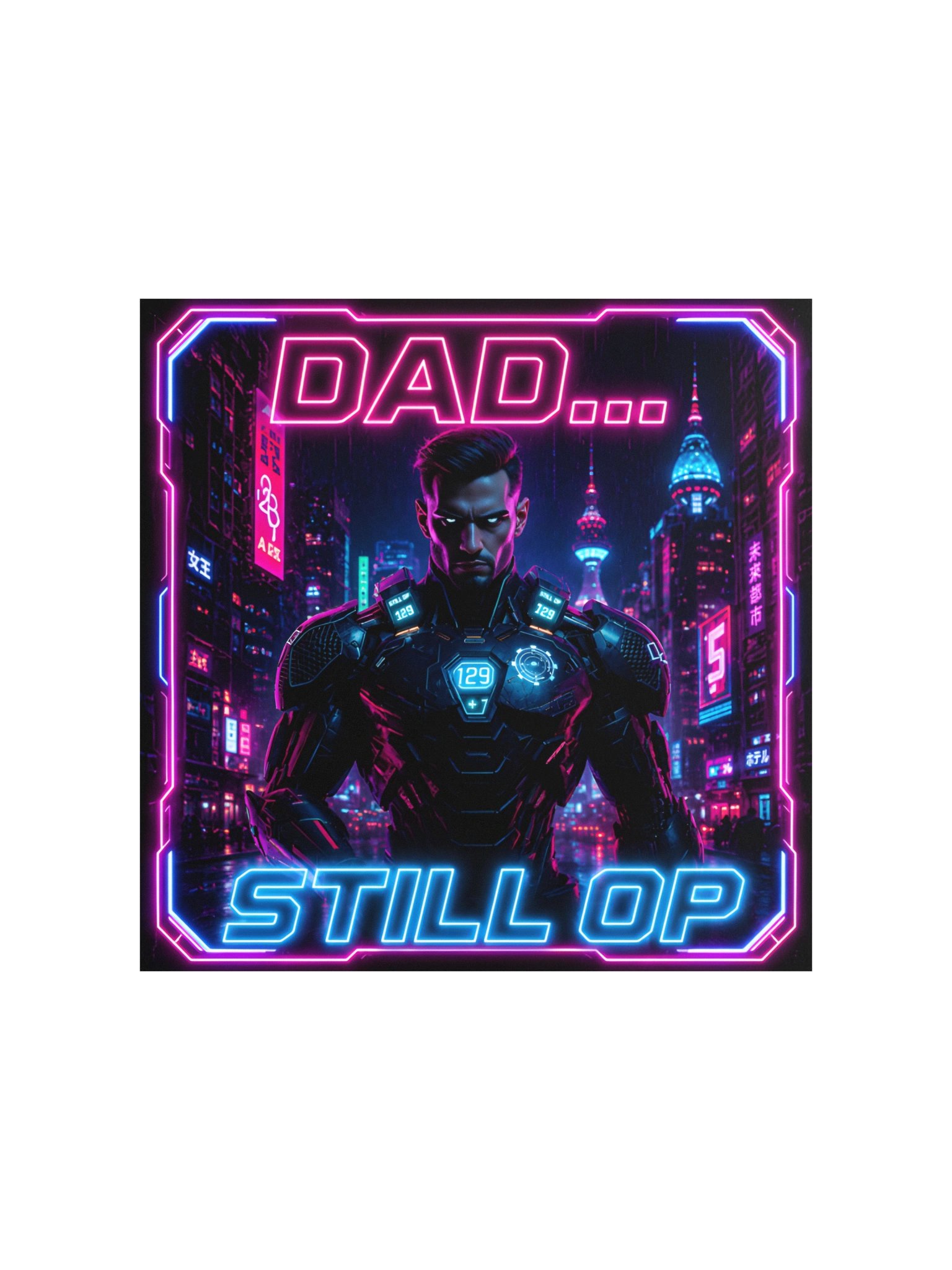 Dad Still OP Poster - Cyberpunk Gamer Dad Gift - Neon Father's Day Wall Art - Unframed product image (2)