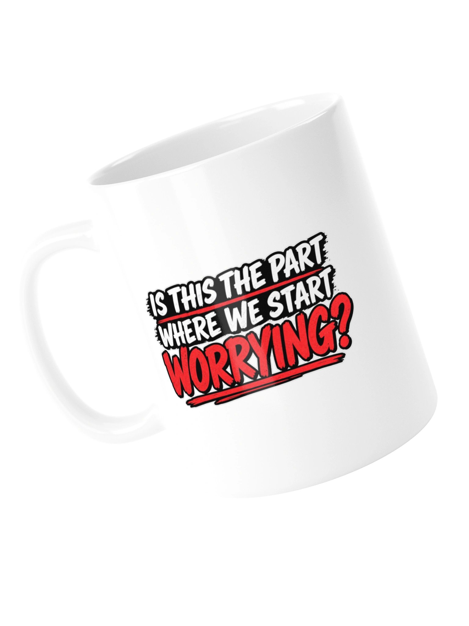 IS THIS THE PART WHERE WE START WORRYING? MUG product image (14)