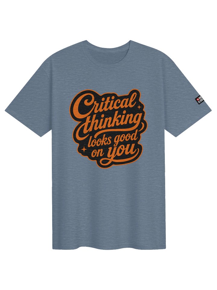 Critical Thinking Looks Good On You - Unisex T-Shirt product image (81)