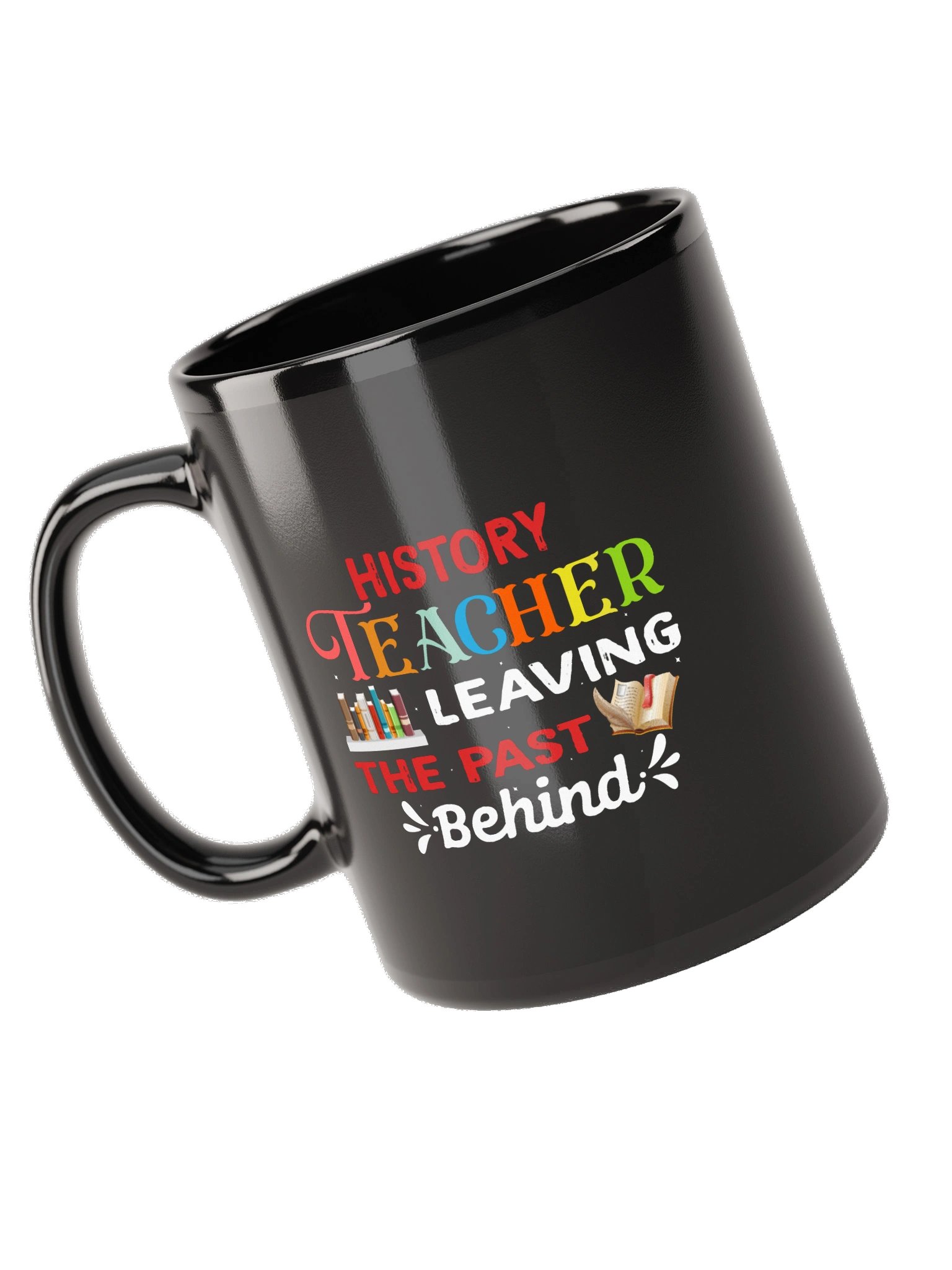 History Teacher Leaving the Past Behind Mug product image (9)
