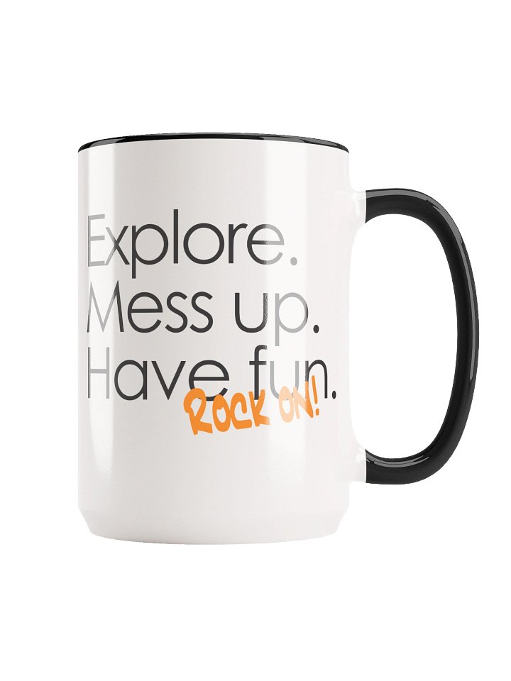 Explore. Mess Up. Have Fun. Rock on! Mug product image (1)
