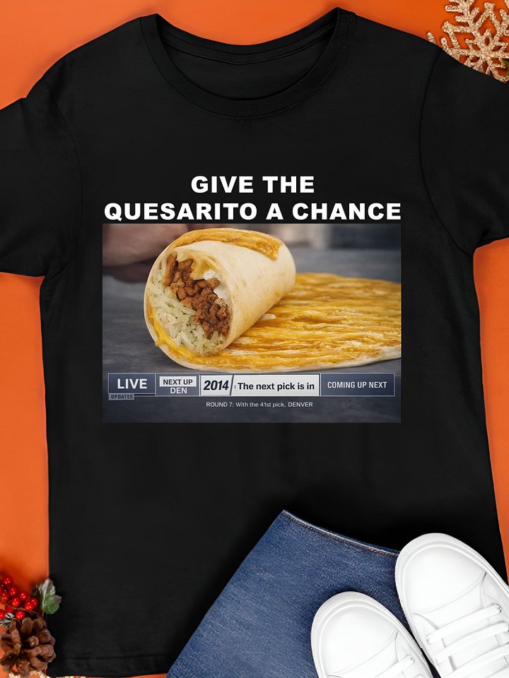 Give The Quesarito A Chance Shirt product image (1)