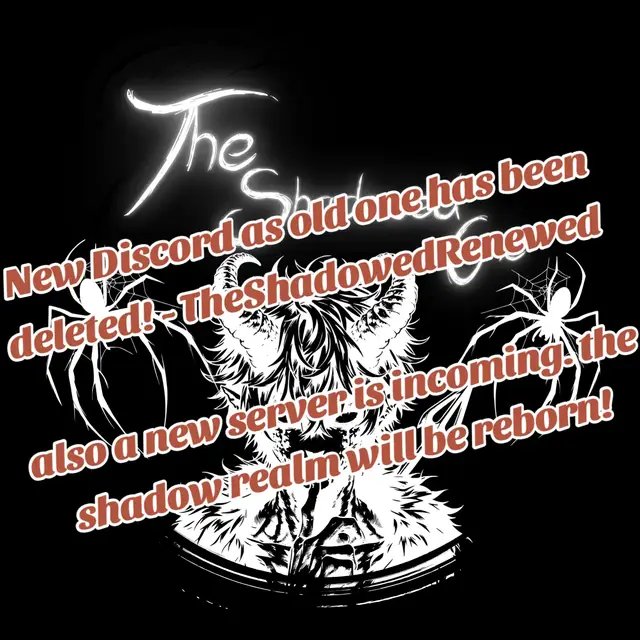 As many are probably aware my discord was breached, s such i have made a new discordn- TheShadowedRenewed, a new server will be incoming shortly. as well so stay tuned for that! ##importantupdate 