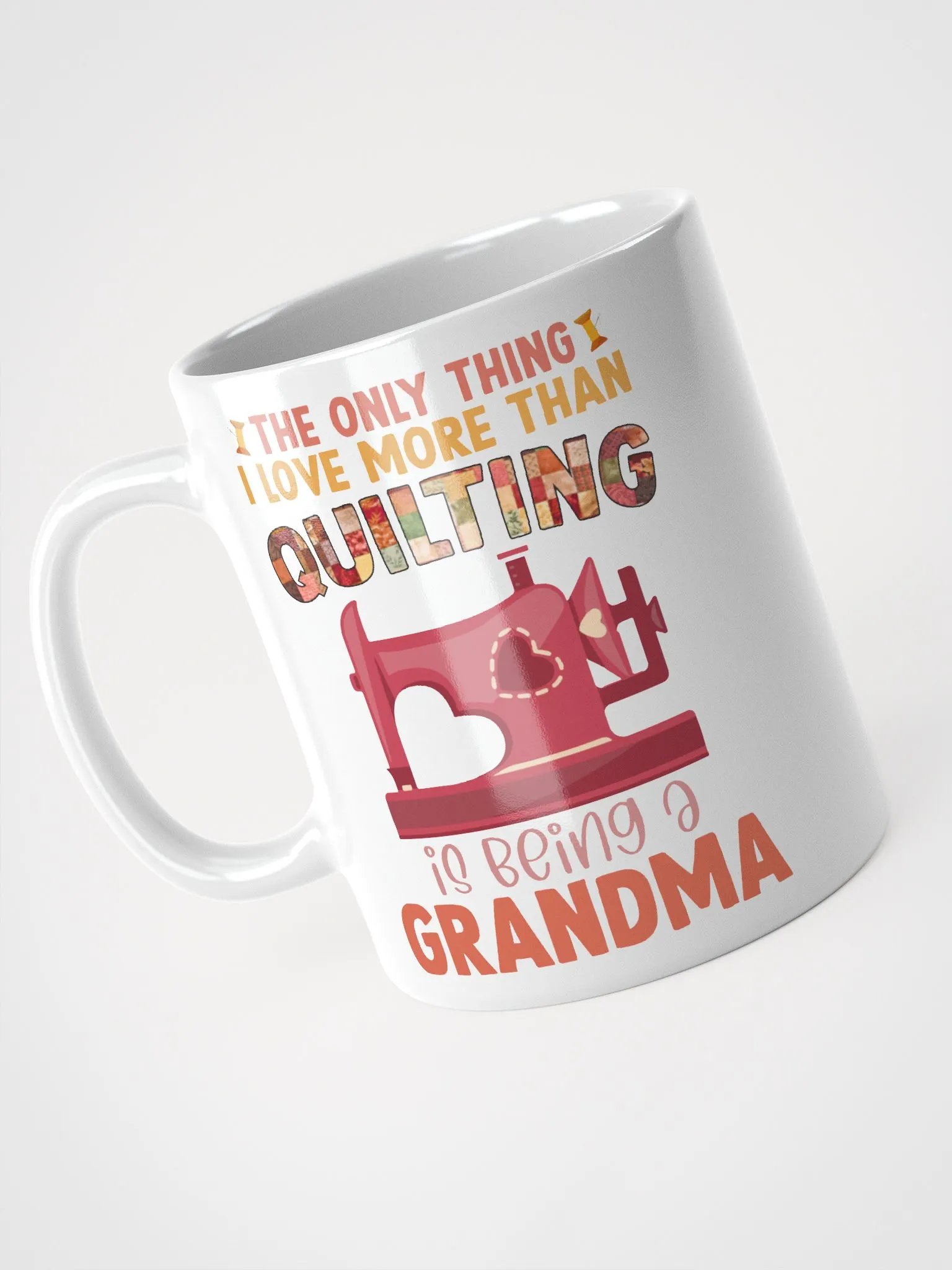 The Only Thing I Love More Than Quilting Is Being A Grandma | Quilters Gift - White Ceramic Mug product image (3)