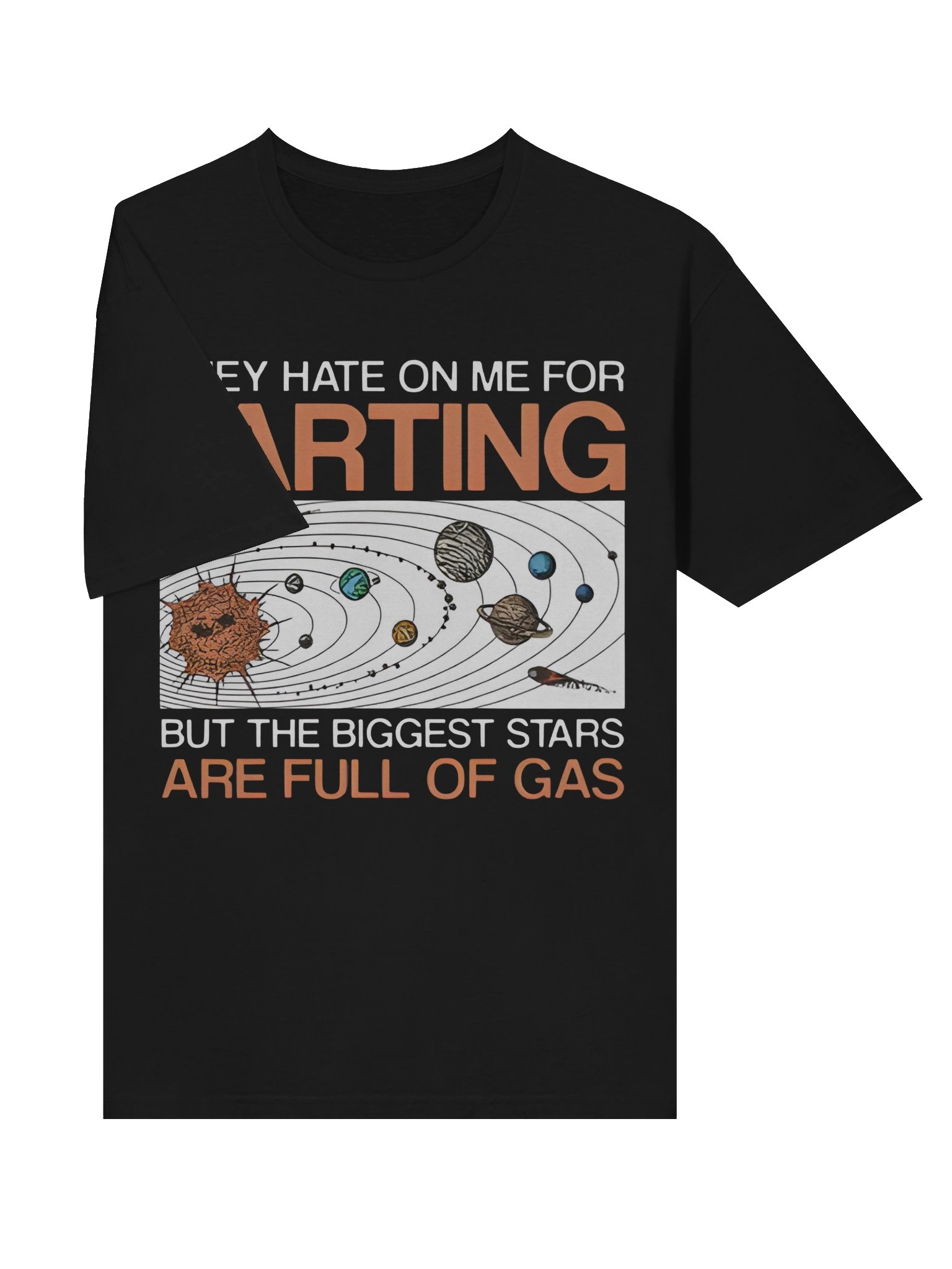They Hate On Me For Farting But The Biggest Stars Are Full Of Gas Shirt product image (3)