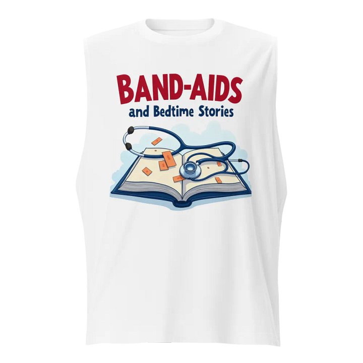 band-aids, bedtime stories, medical dads, medical moms Muscle Tank product image (5)