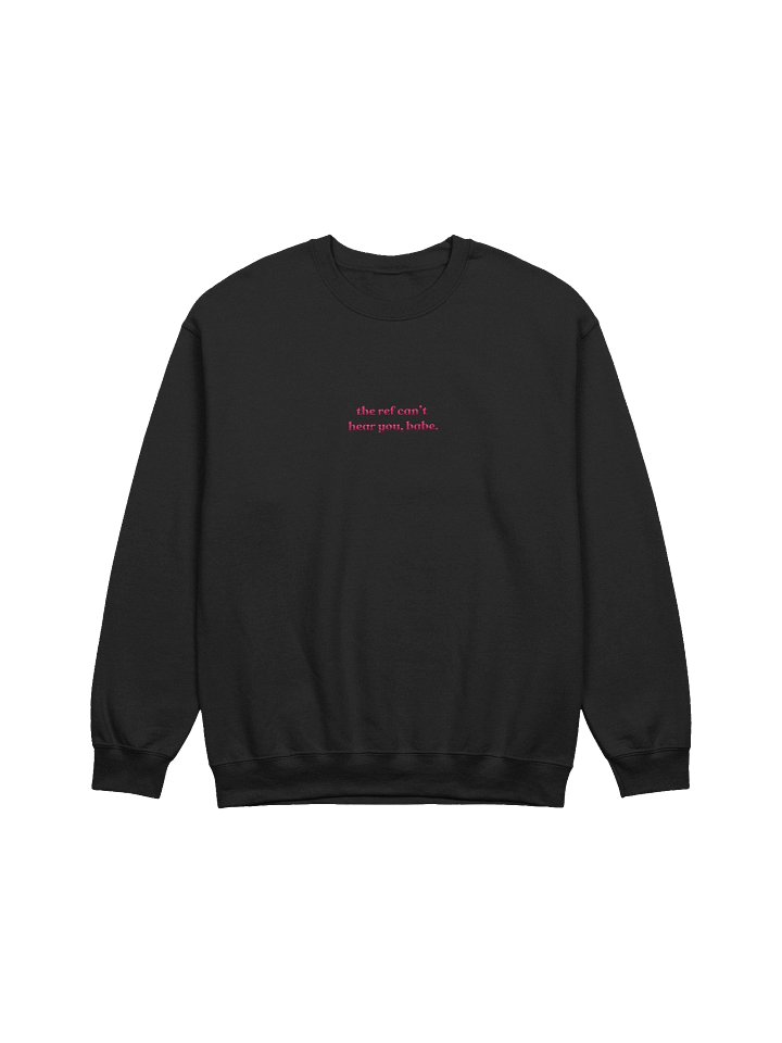 ref can't hear ya babe sweatshirt product image (3)