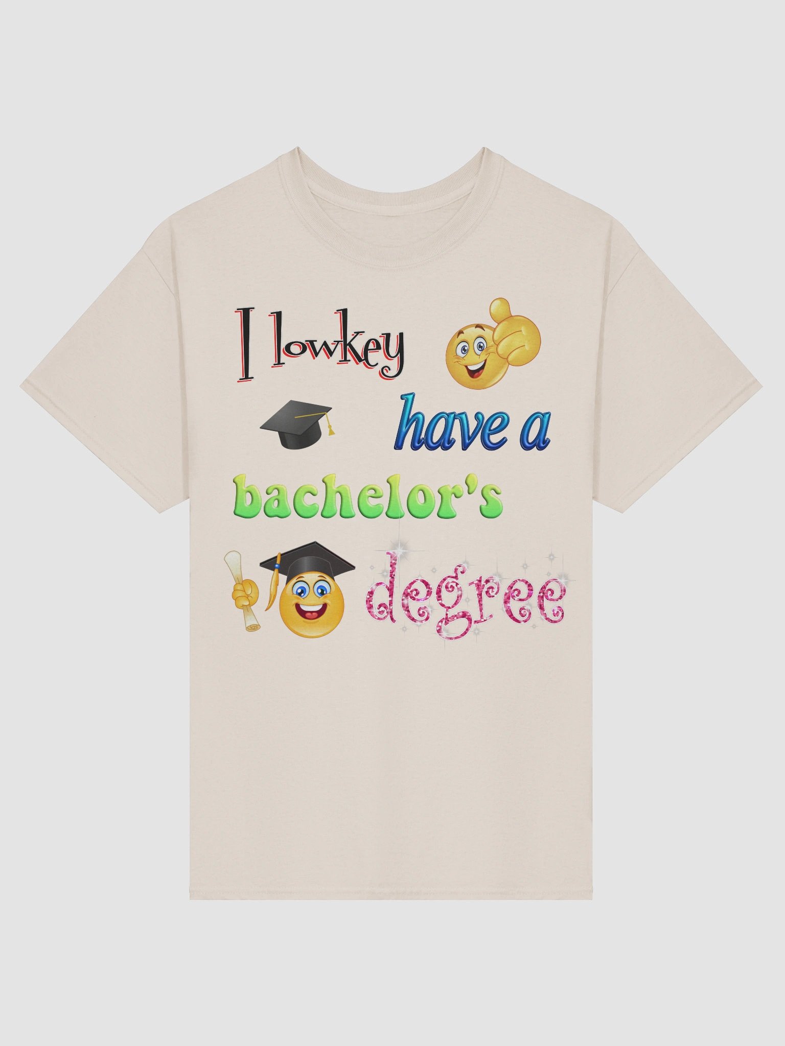 I lowkey have a bachelor's degree T-shirt product image (86)