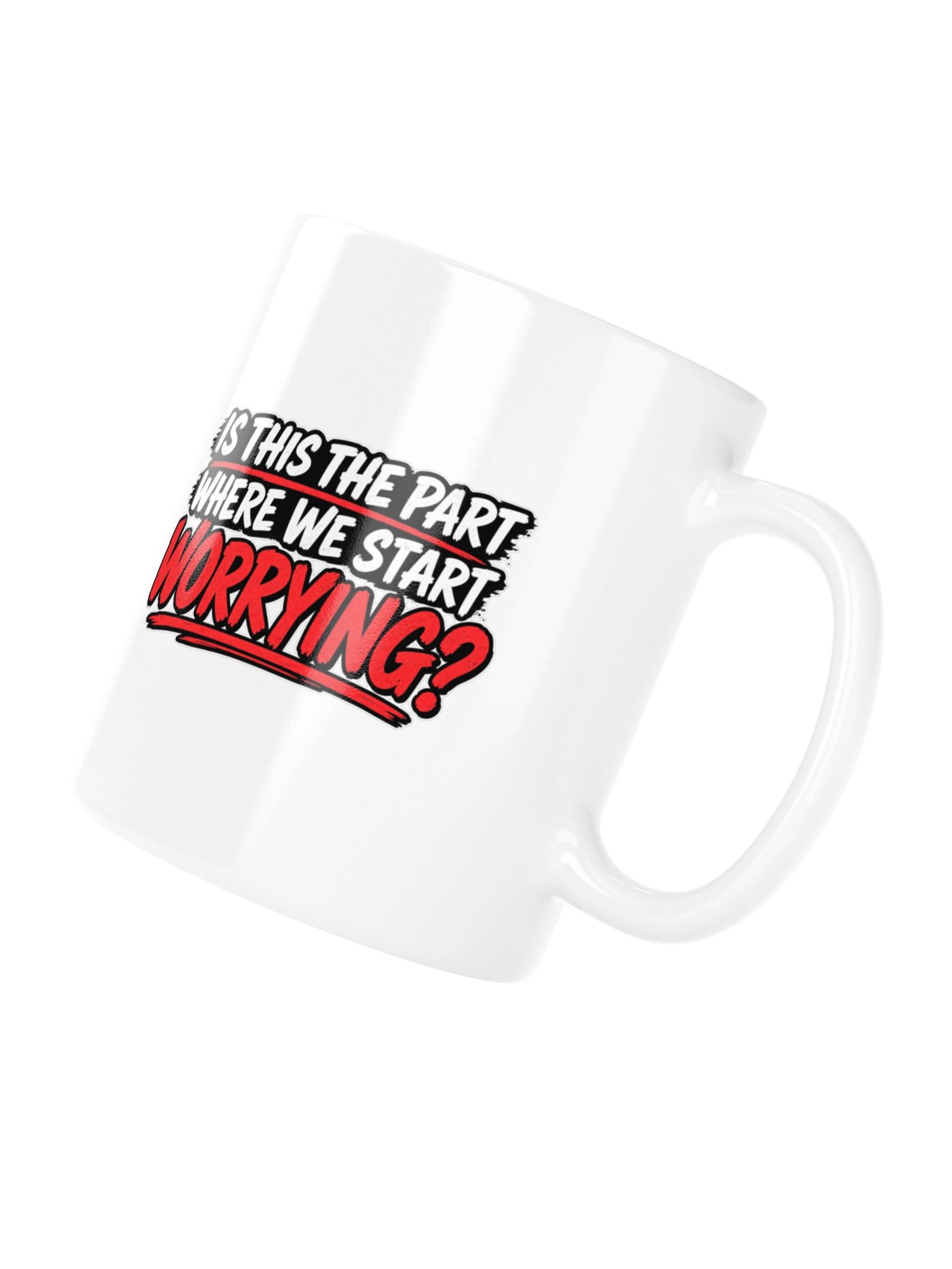 IS THIS THE PART WHERE WE START WORRYING? MUG product image (10)