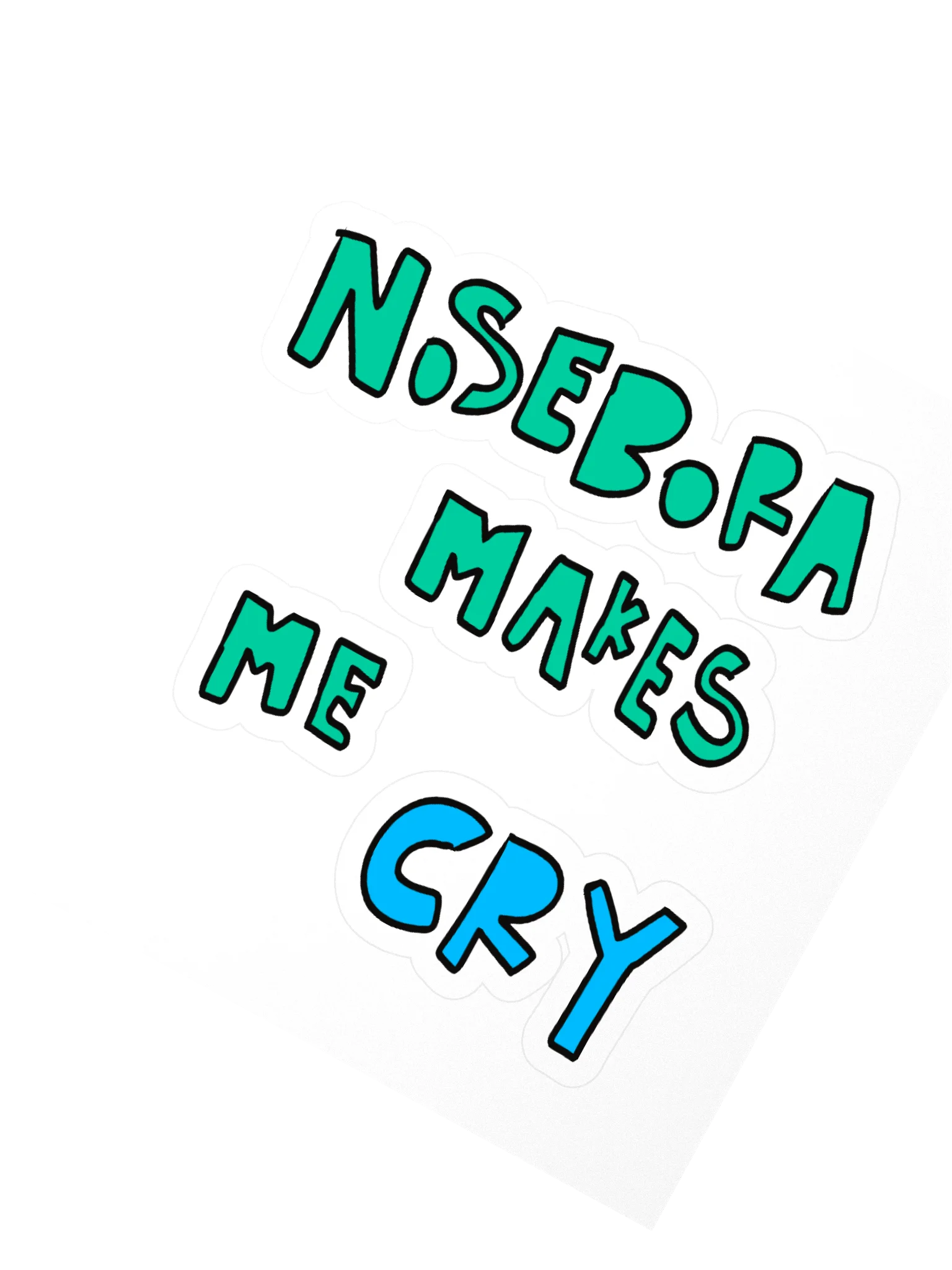 Nosebora makes me cry Stickers product image (4)