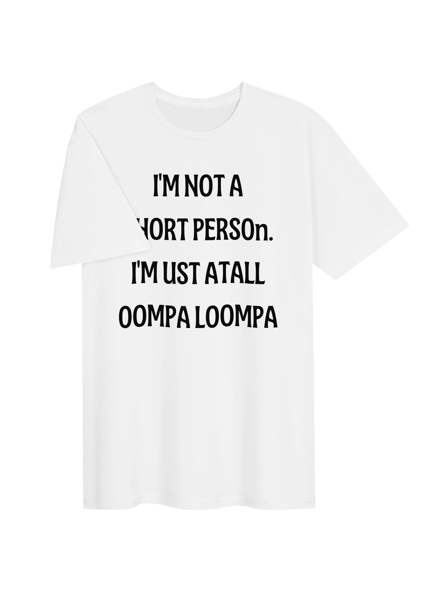 Funny Short People T-Shirt | I'm Not A Short Person I'm Just A Tall Oompa Loompa | Humor Gift Tee product image (4)