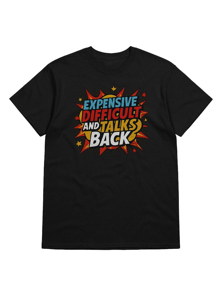 Expensive Difficult and Talks Back Comic Style Funny Shirt product image (51)