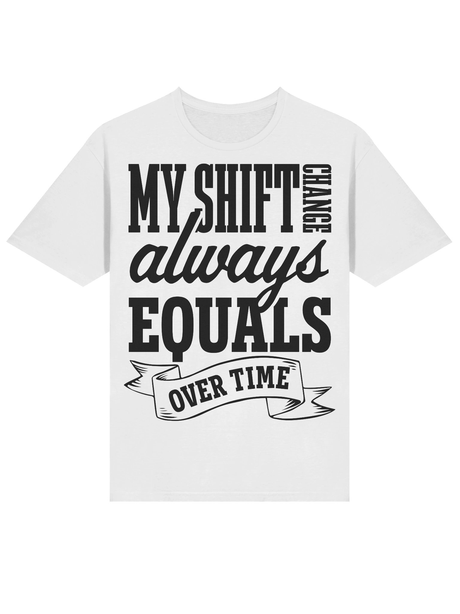 Hotel T-Shirt – My Shift Change Always Equals Overtime (White) product image (3)