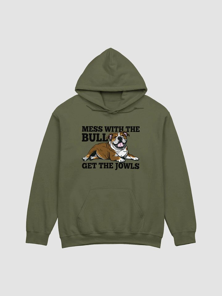 Mess with the Bull, Get the Jowls Hooded Sweatshirt of an English Bulldog(Tricolor) | Funny Hoodie for Bulldog Paw-rents product image (1)