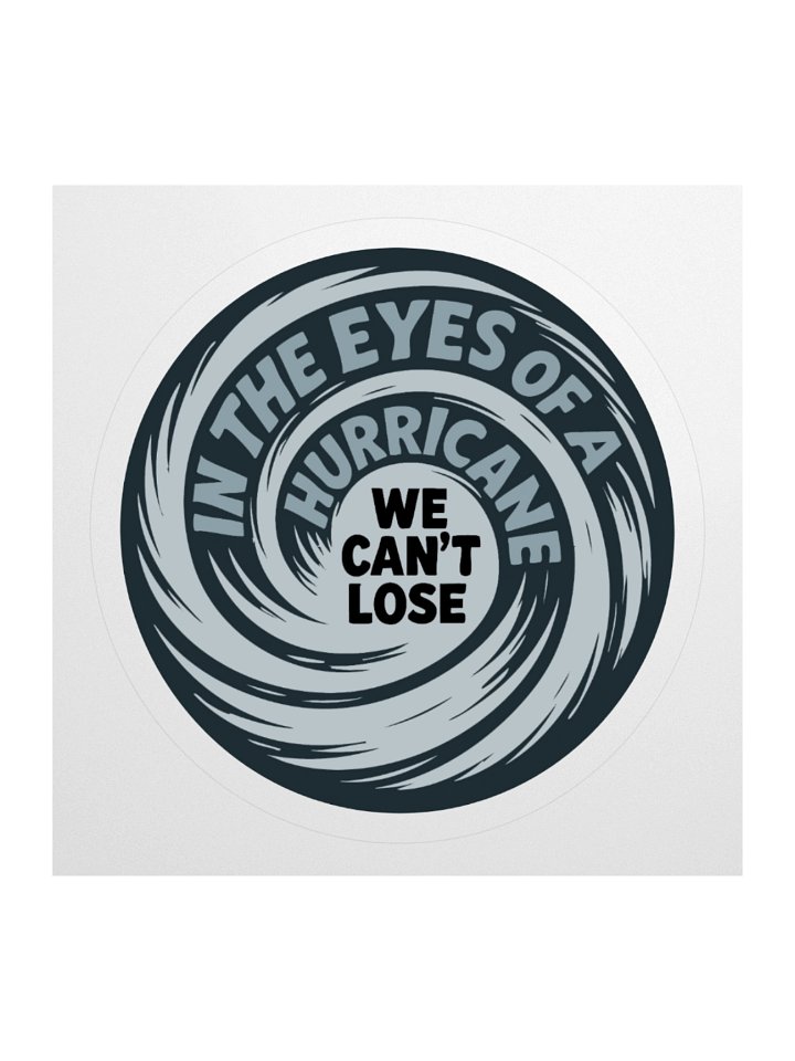 In the Eyes of a Hurricane WE CAN'T LOSE Sticker product image (2)