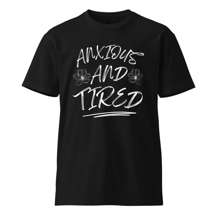 ANXIOUS AND TIRED T-SHIRT product image (1)