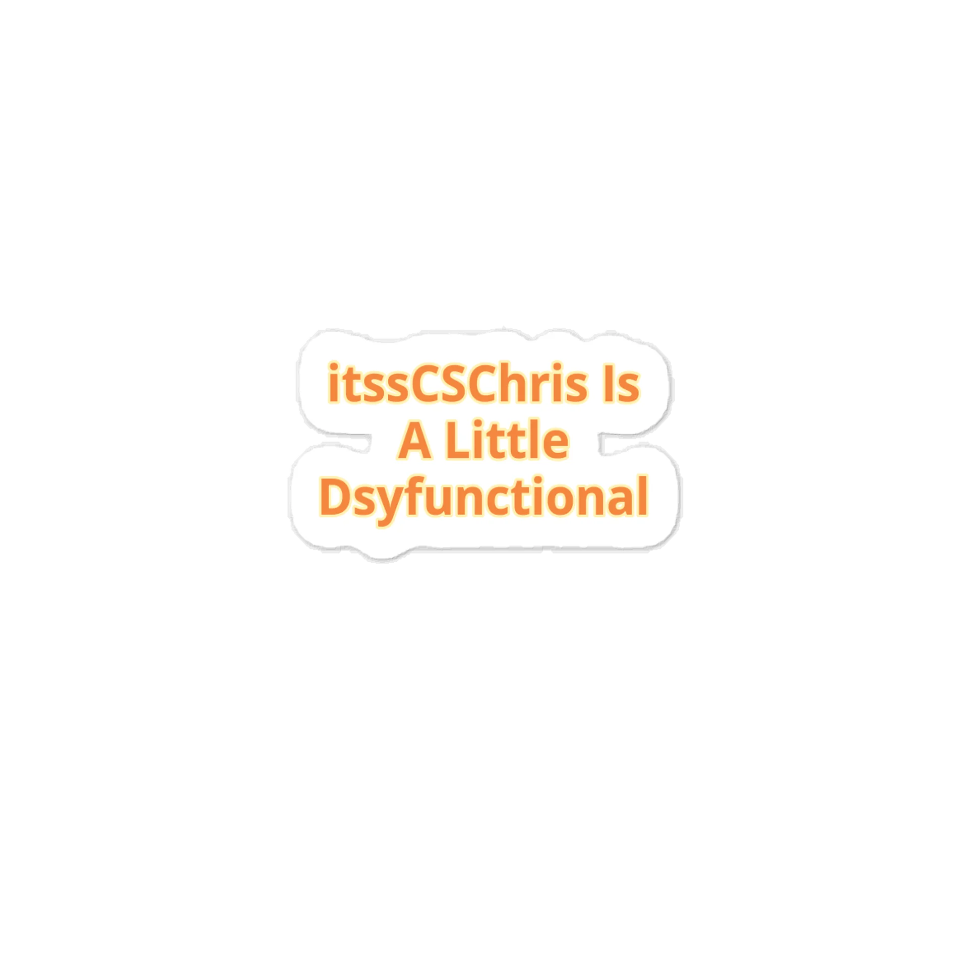 itssCSChris Is A Little Dsyfunctional Sticker product image (1)