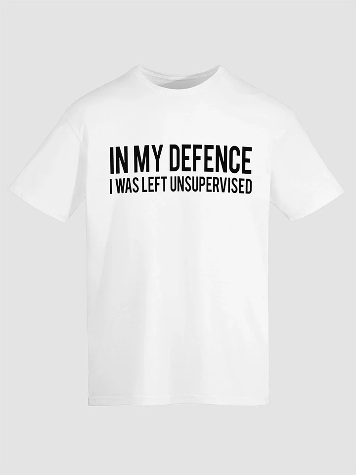 In My Defence I Was Left Unsupervised T Shirt product image (1)