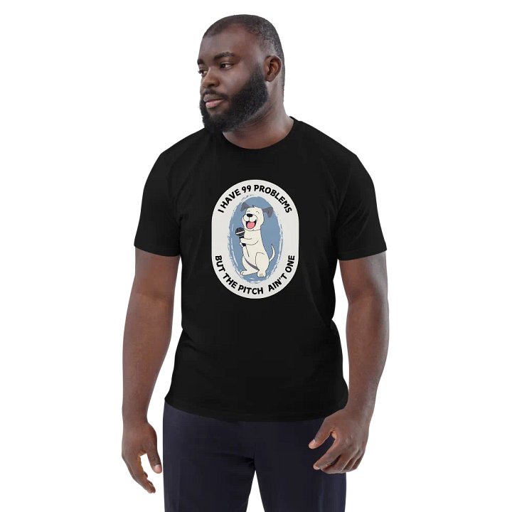 I Have 99 Problems - Funny T-Shirt For Singers and Dog Lovers product image (2)