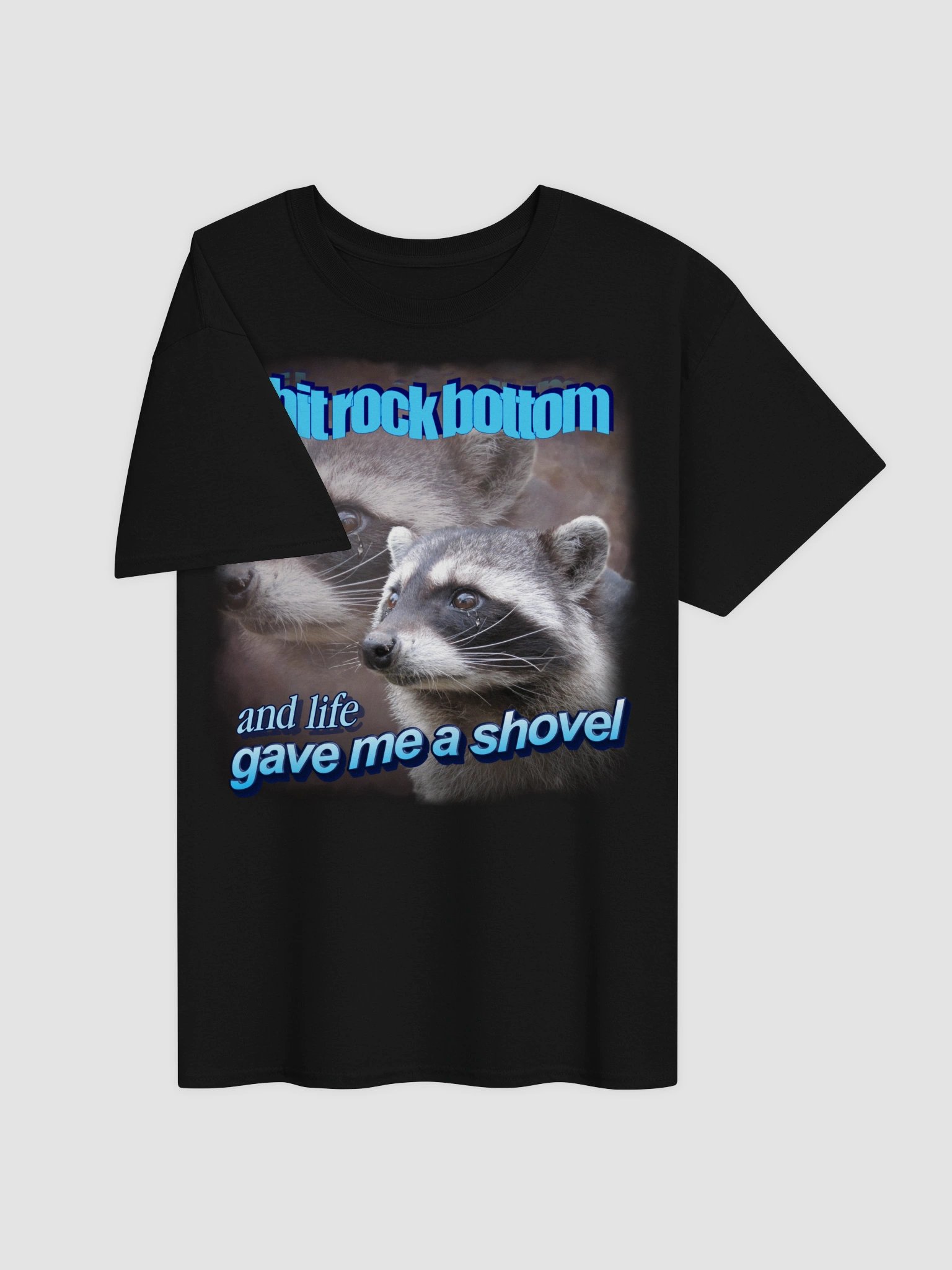 I hit rock bottom and life gave me a shovel raccoon T-shirt product image (3)