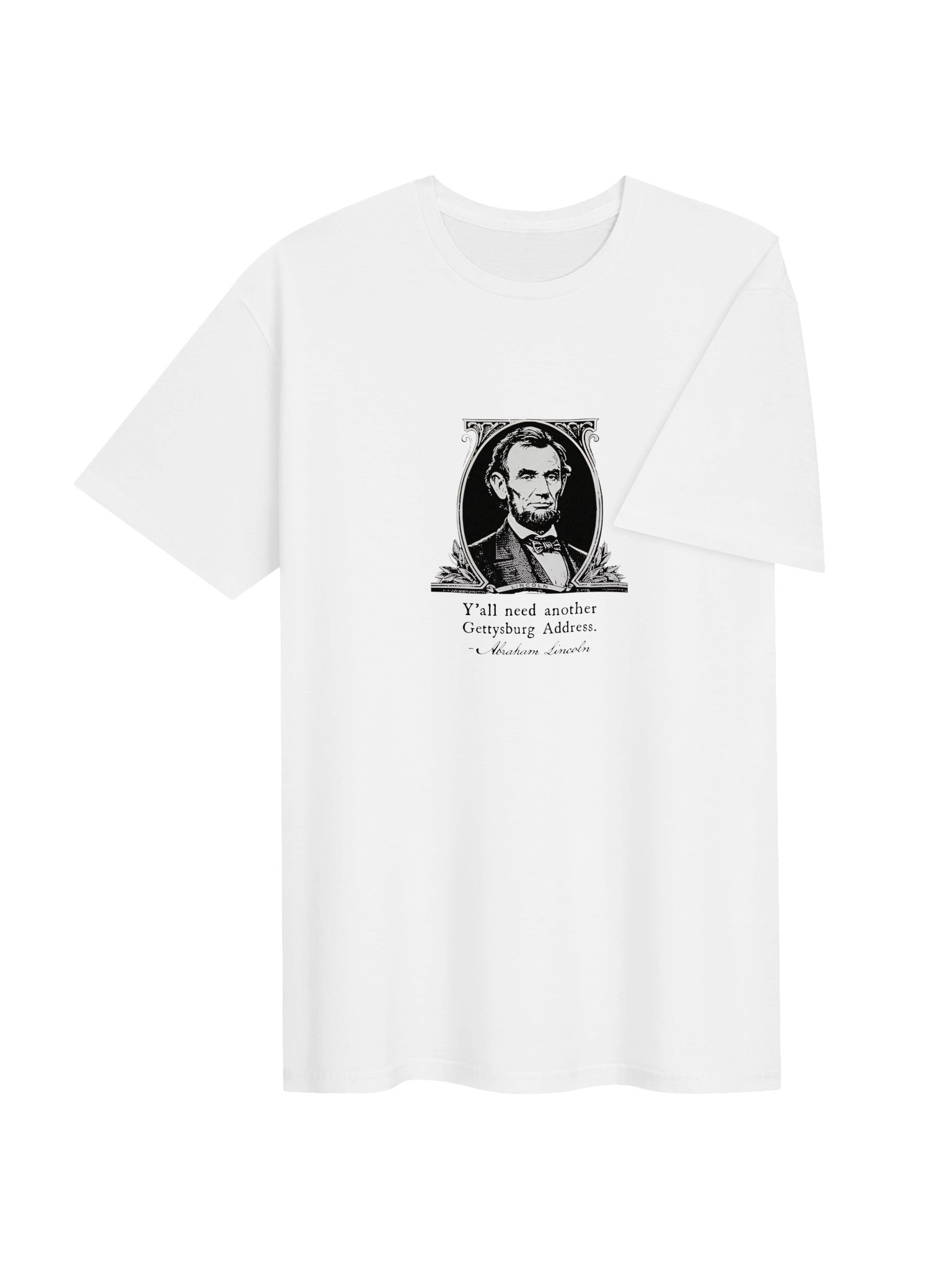 Abraham Lincoln Y’all Need Another Gettysburg Address shirt product image (13)