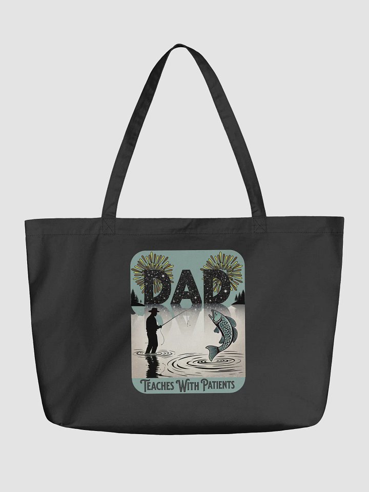Dad Fishing Teaches With Patients Tote Bag product image (2)