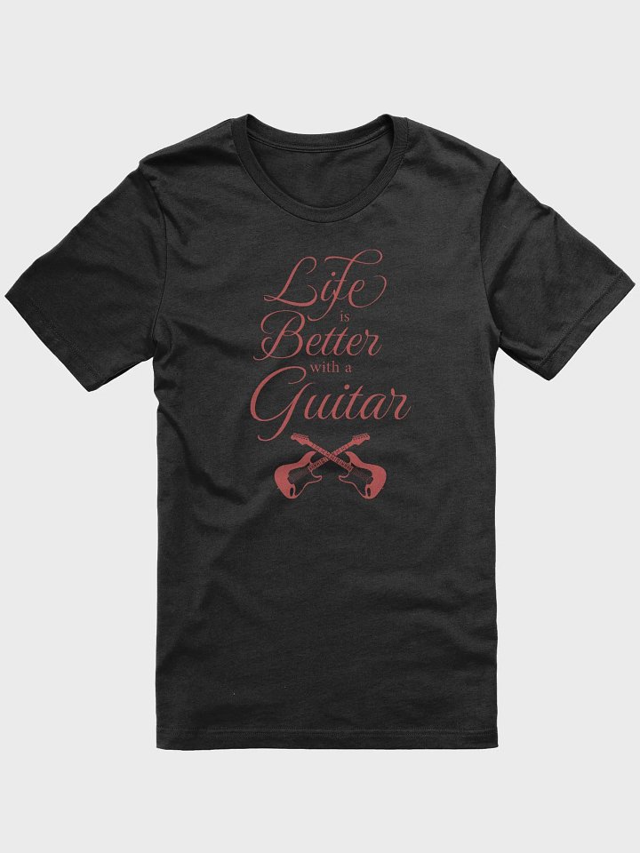 Life Is Better With A Guitar T-Shirt product image (2)