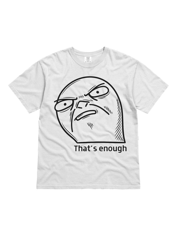 That’s Enough Shirt – Funny Sarcastic Meme Graphic Tee, Attitude Quote T-Shirt, Minimal Unisex Humor Top product image (1)