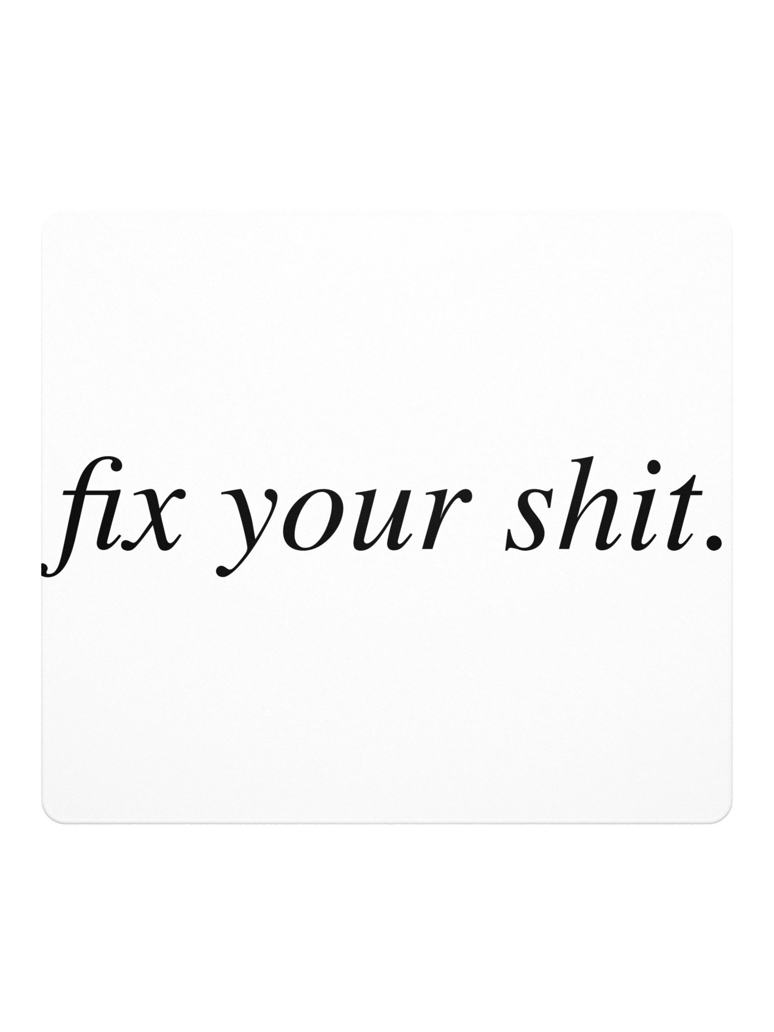 No ShopCo | Gaming Mouse Pad - Fix Your Shit Black on White product image (2)