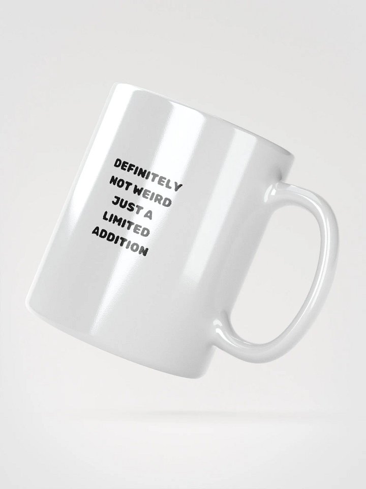 Definitely Not Weird, Just a limited Addition Mug product image (2)