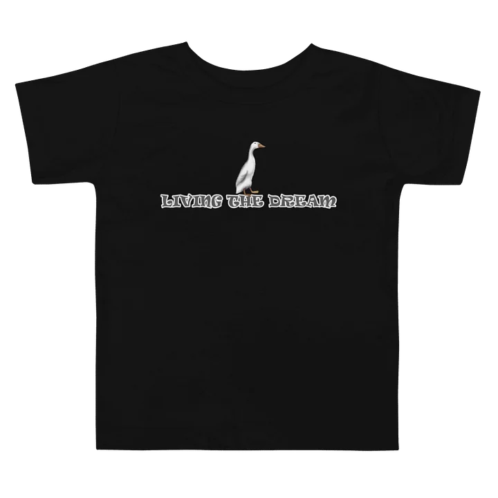 Duck "LIVING THE DREAM", Toddler T-Shirt - Bella+Canvas product image (1)