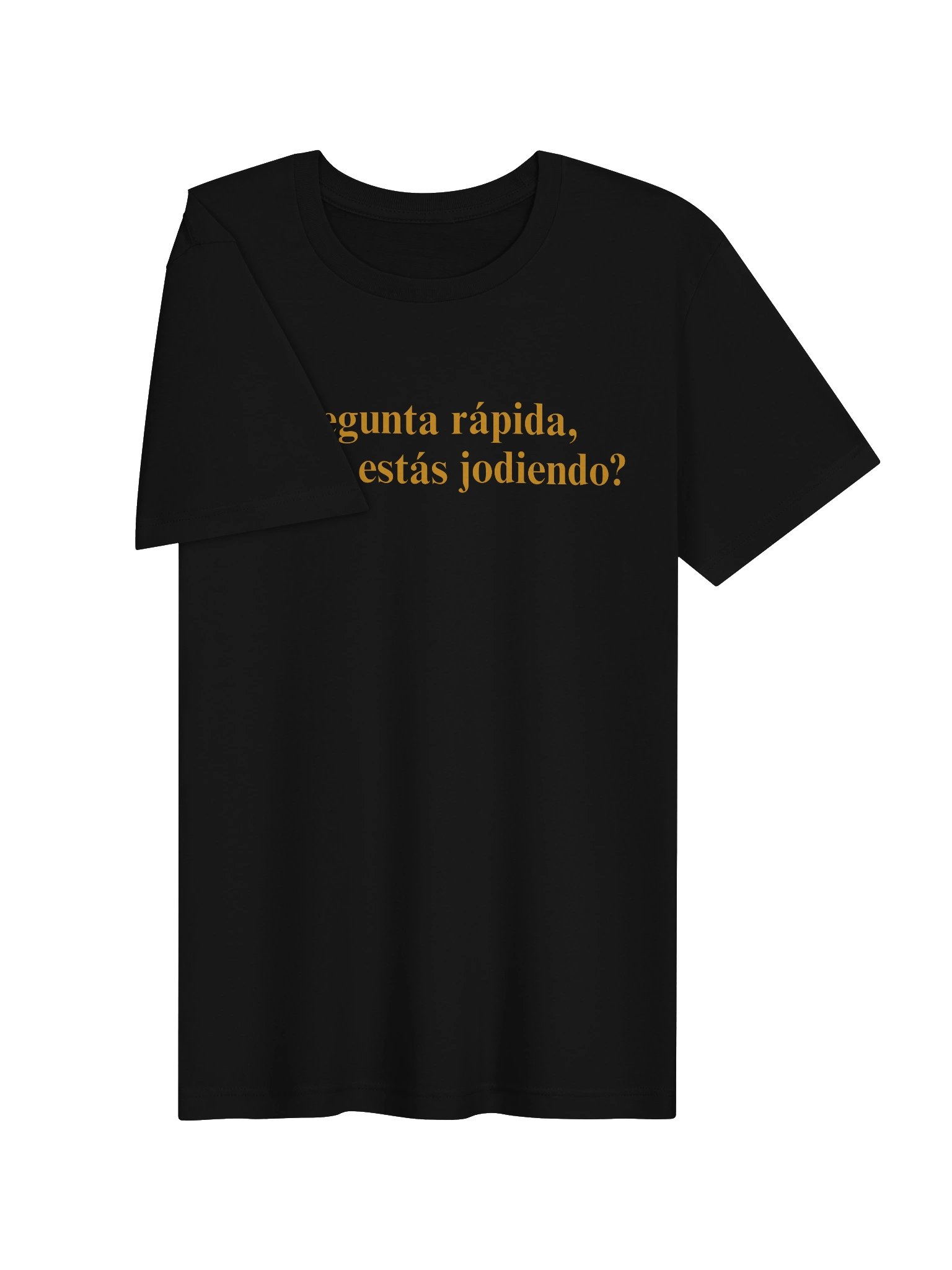 Té Me Estás Jodiendo? Camiseta Unisex product image (3)