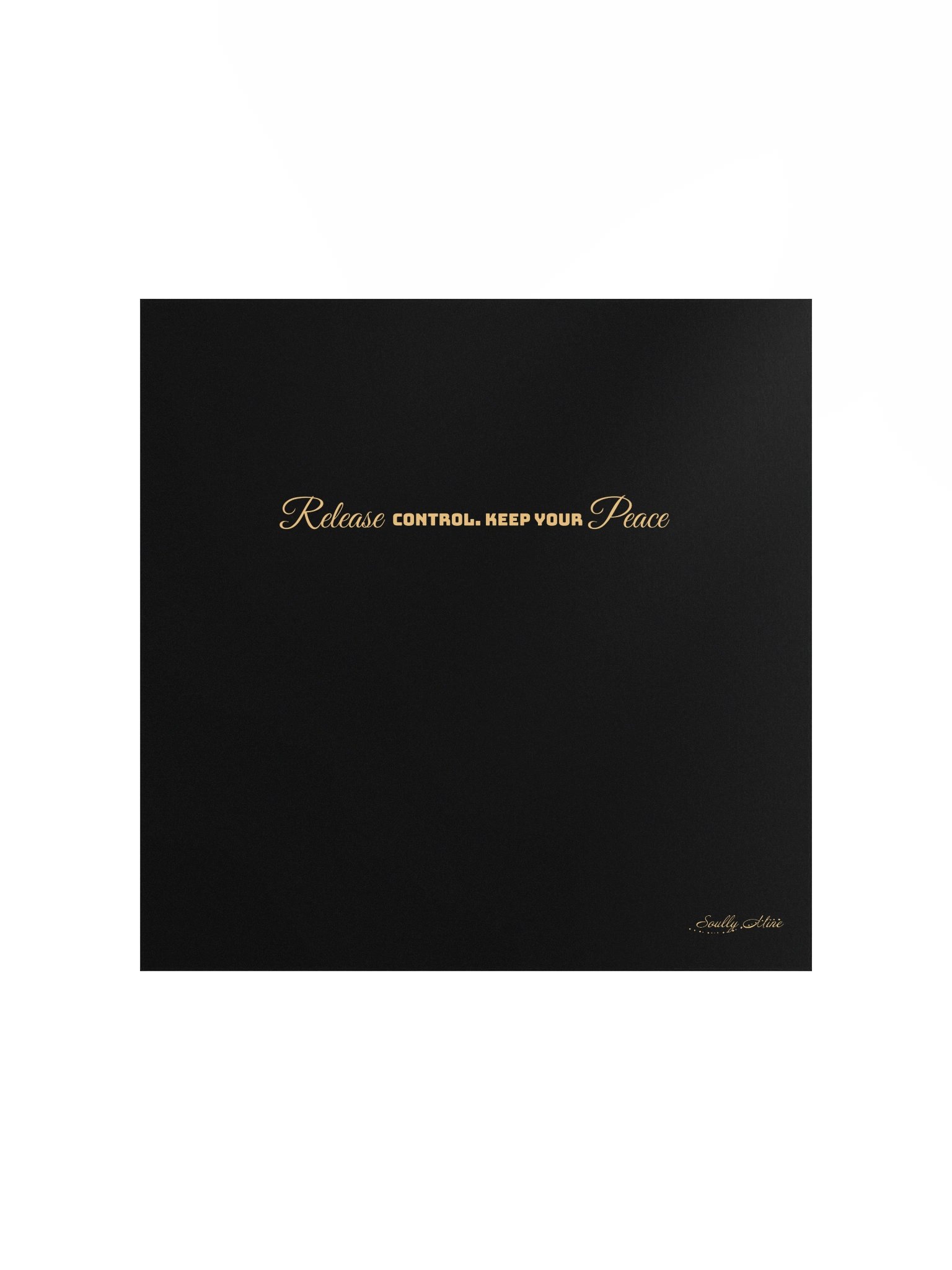 Soully Mine- GOLD PRINT Release Control. Keep Your Peace Matte Poster product image (2)