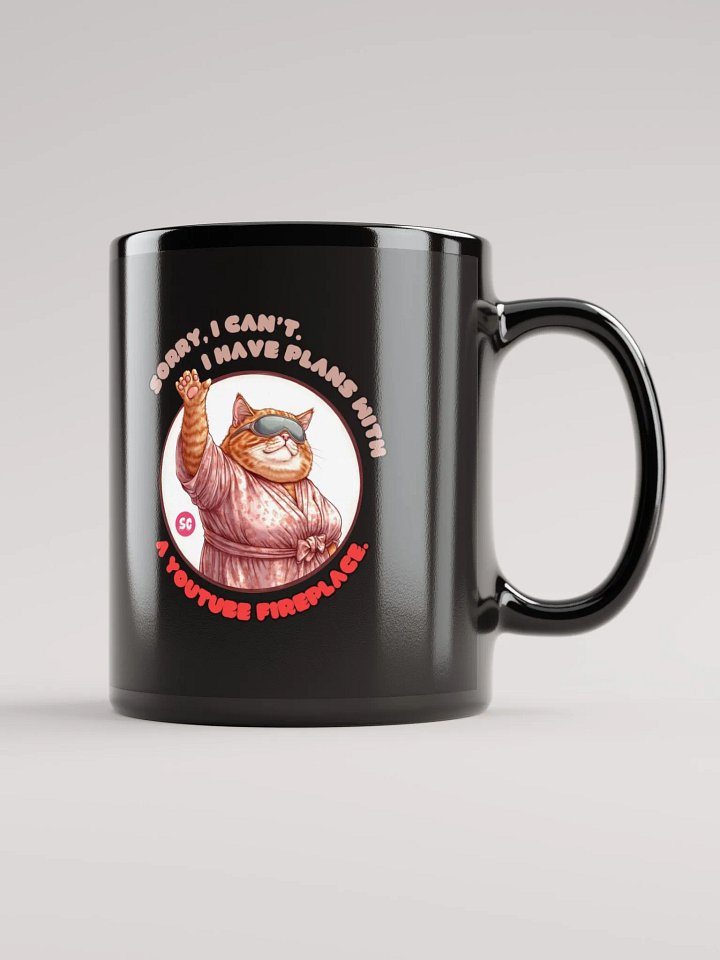 Cozy Cat - Sorry, I Can't. I Have Plans With a YouTube Fireplace | Black Glossy Mug product image (2)