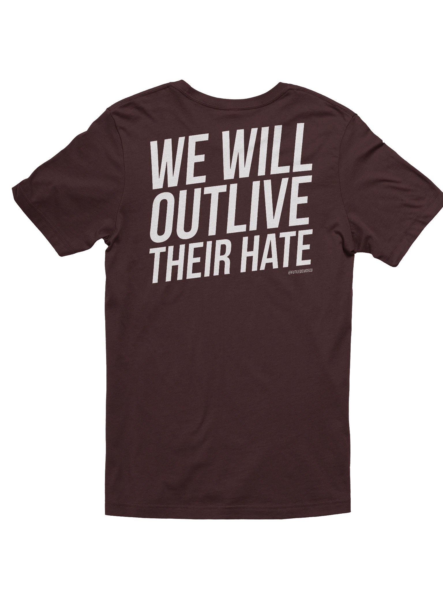 FUTILE DEVICE: WE WILL OUTLIVE THEIR HATE (FRONT AND BACK TEE) product image (10)