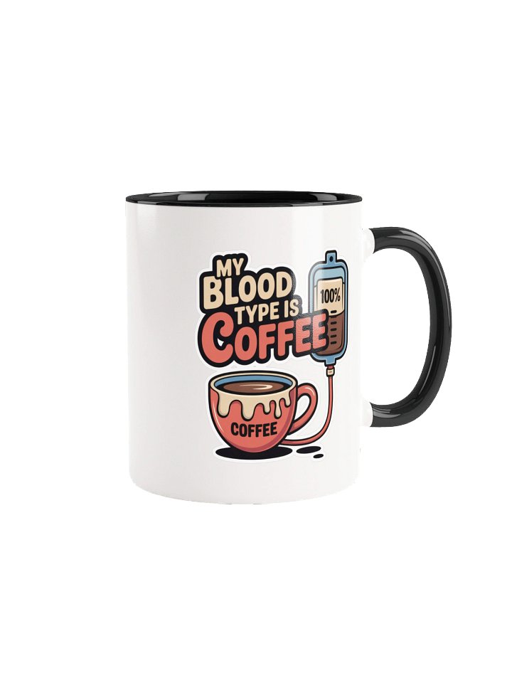 My Blood Type Is Coffee Funny Mug - with Color Inside product image (1)