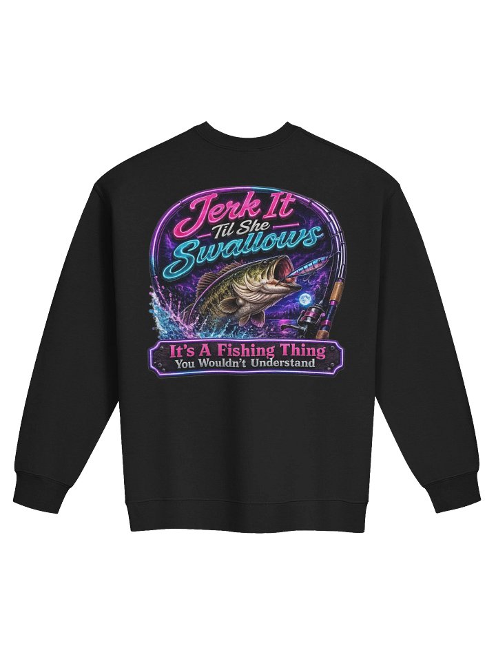 Jerk It Til She Swallows Neon Sweatshirt product image (6)