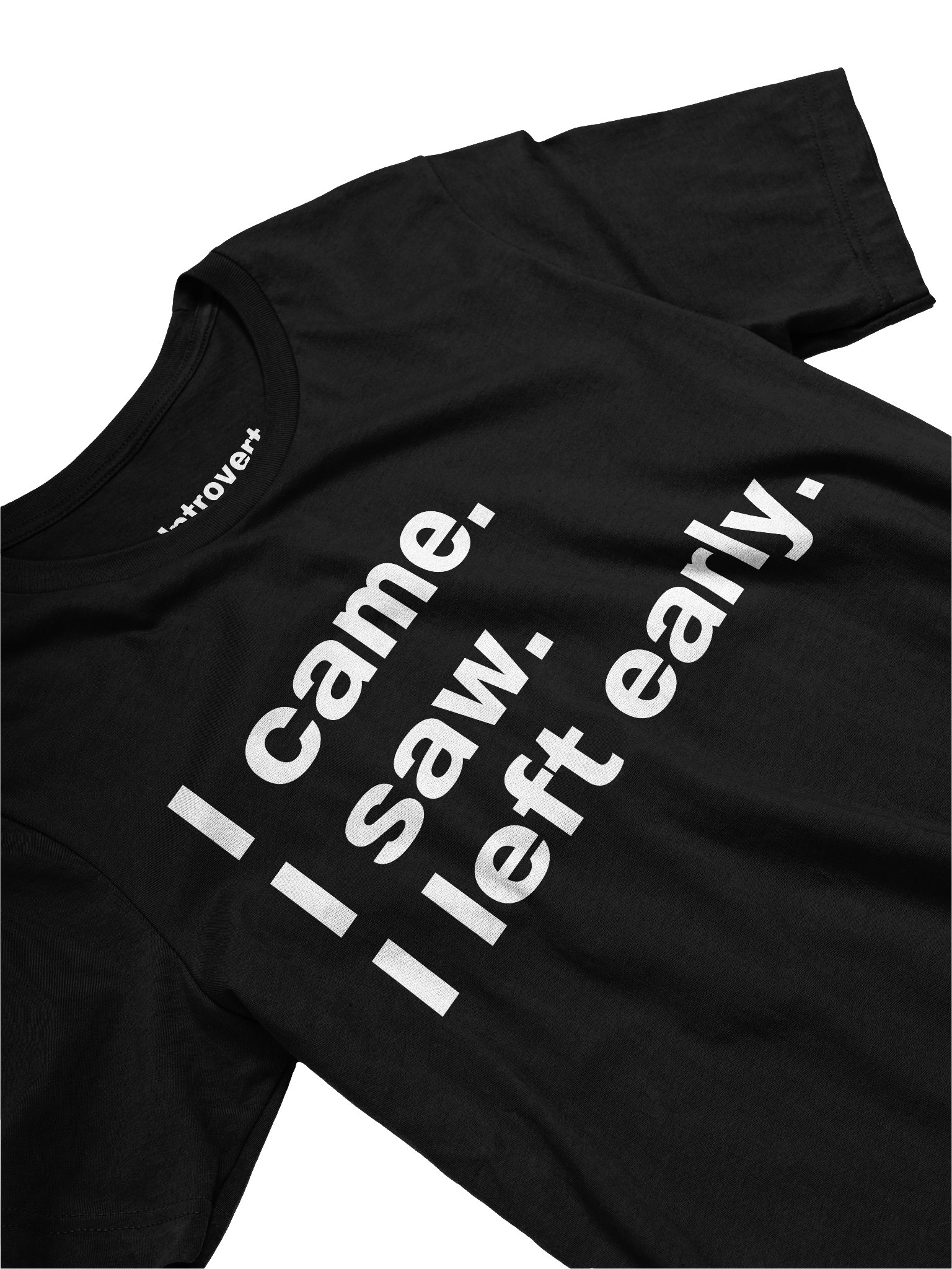 I came. I saw. I left early. Unisex T-Shirt product image (24)