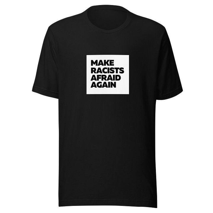 Make Racists Afraid Again Tee product image (1)