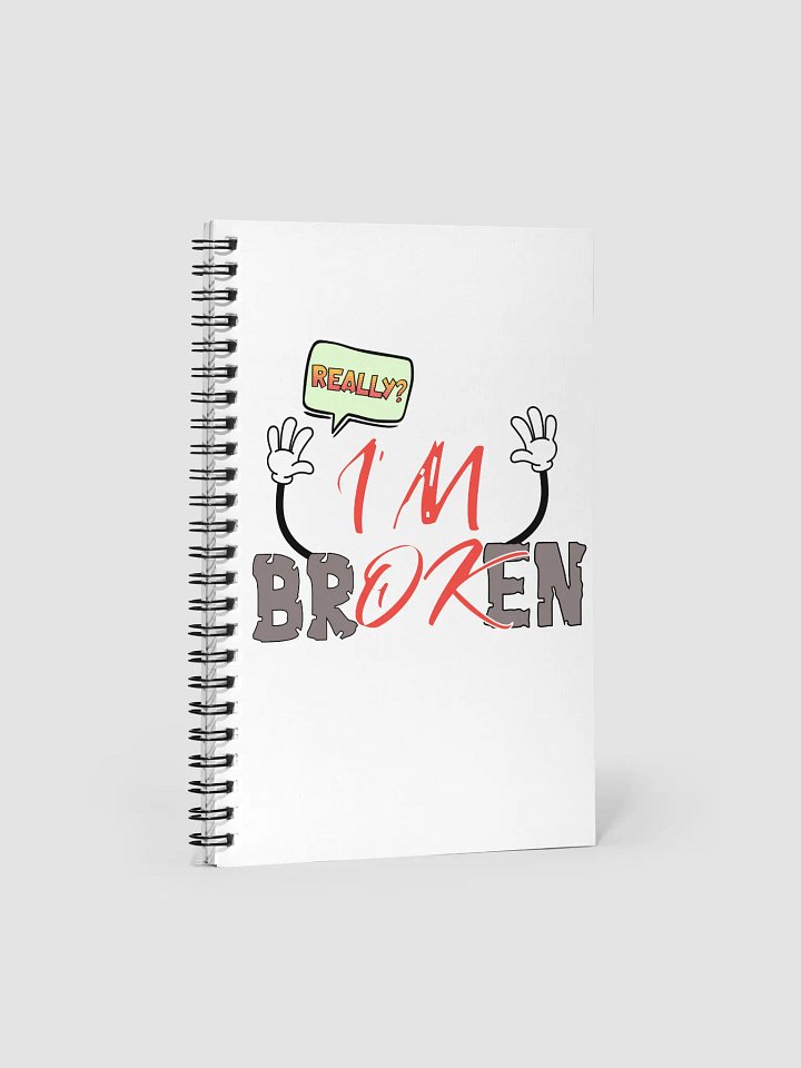 I'm Broken I'm Ok Really? Expressive Speech Spiral Notebook product image (1)