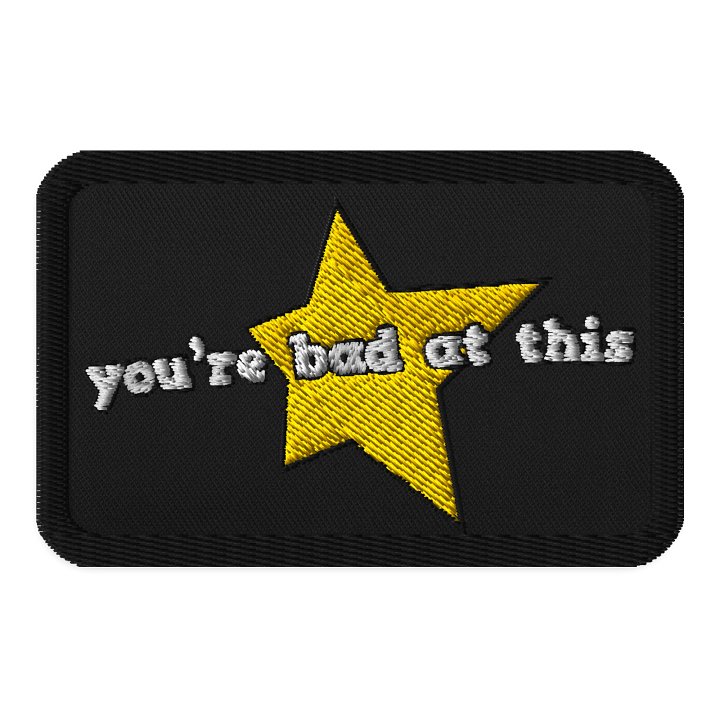 You're Bad at This Embroidered Patch product image (1)
