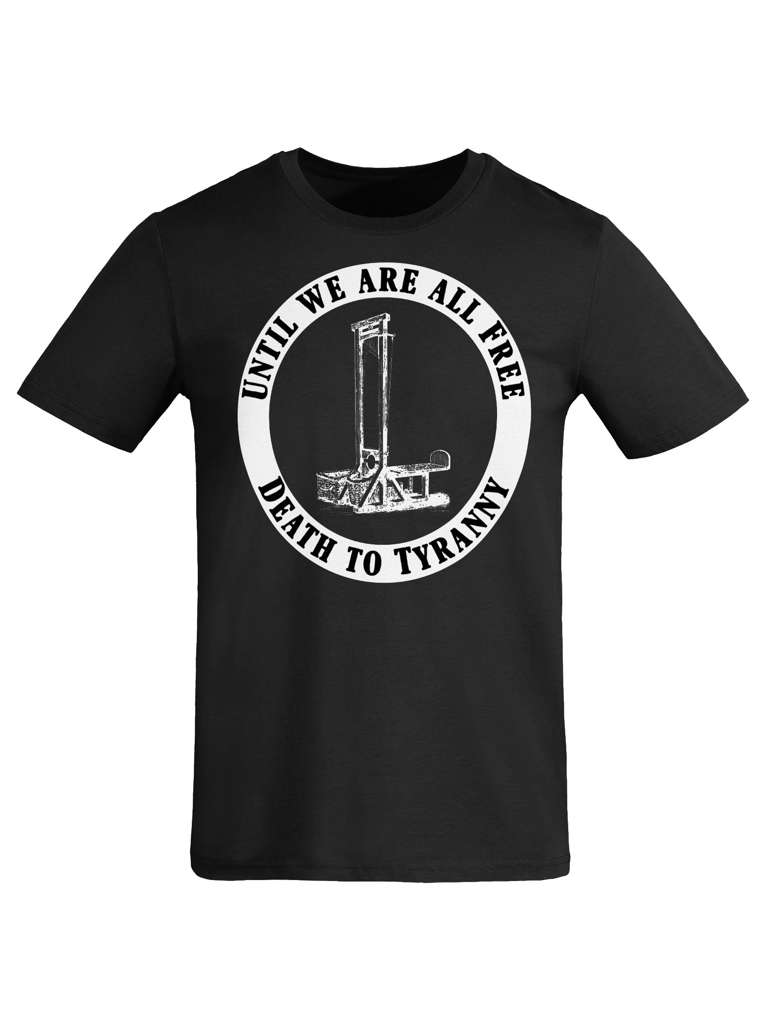 Until we are all Free... Death to Tyranny product image (4)